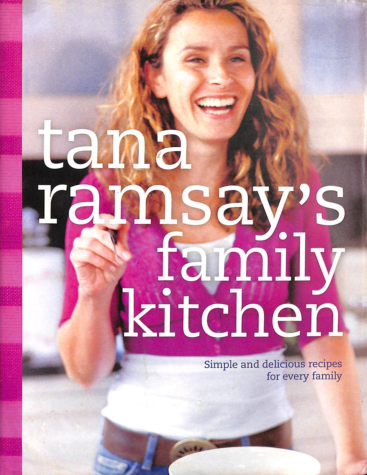 RAMSAY, TANA - Tana Ramsay's Family Kitchen: Simple and Delicious Recipes for Every Family