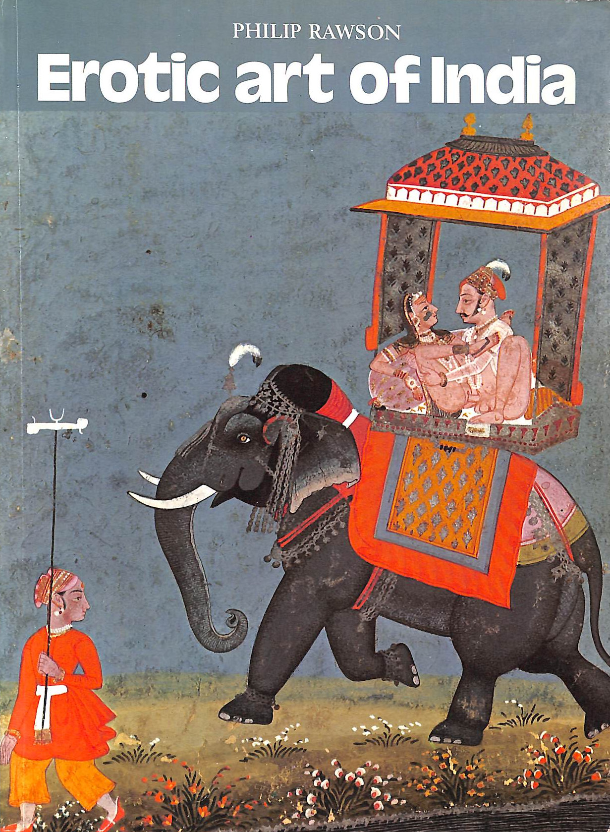 RAWSON, PHILIP - Erotic Art of India