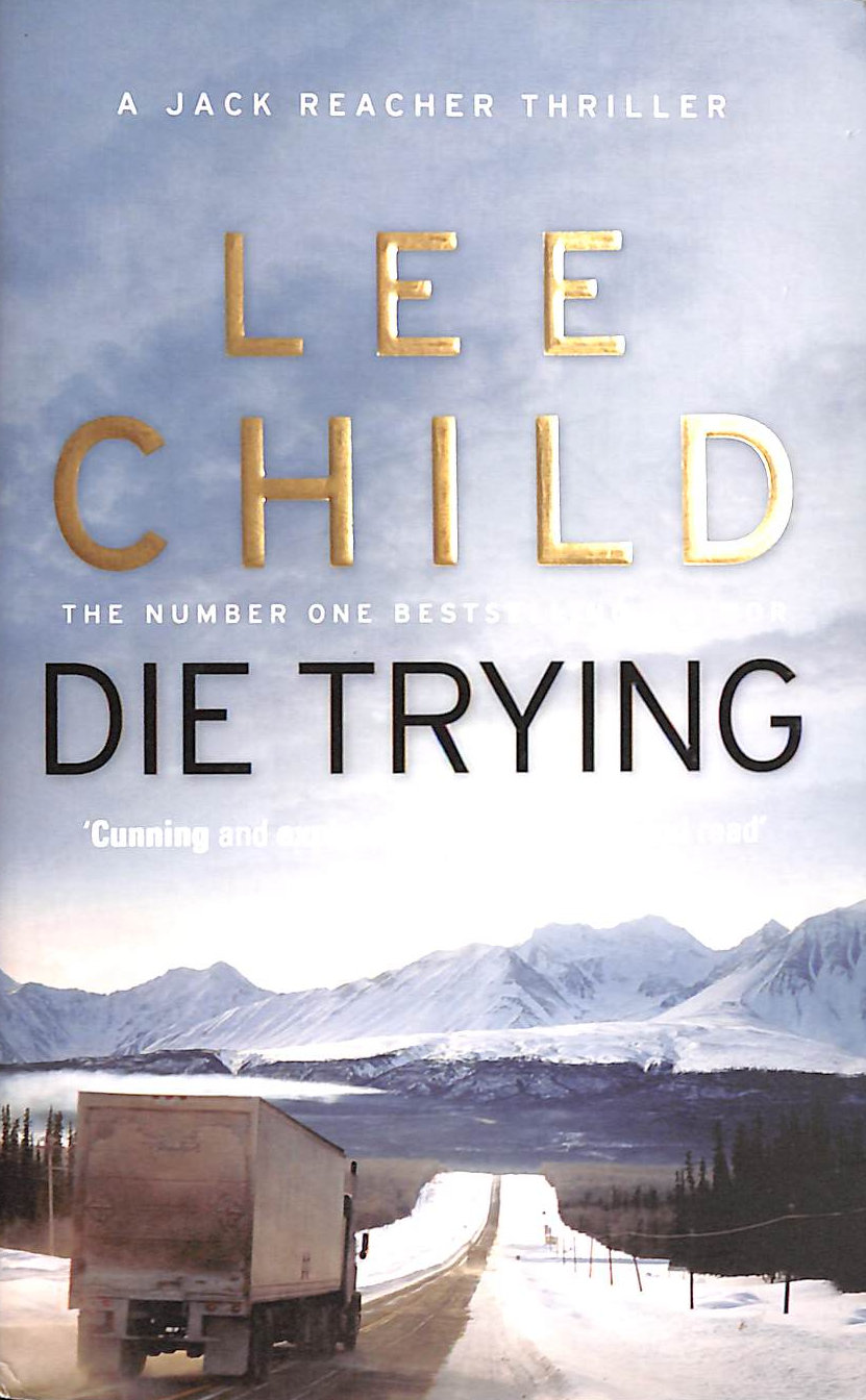 CHILD, LEE - Die Trying: The second gripping Jack Reacher novel in the No.1 Sunday Times bestselling thriller series: 2 (Jack Reacher, 2)